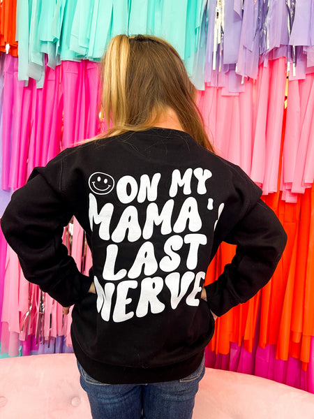 On My Mama's Last Nerve Pullover